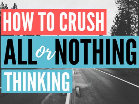 Breaking Free from All-or-Nothing Thinking: Small Steps Lead to Big Changes