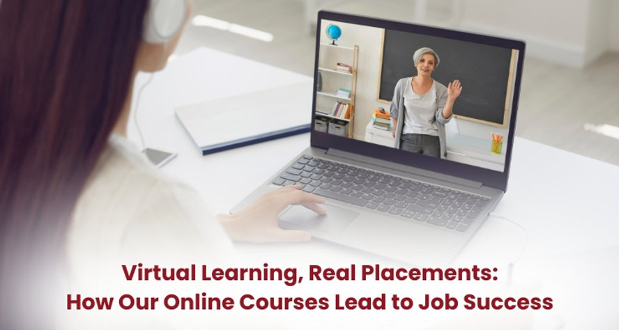 Virtual Job Training Virtual Learning, Real Placements: How Our Online Courses Lead to Job ...
