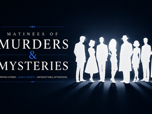 Something Mysterious Is Coming… Introducing Matinees of Murder and Mysteries