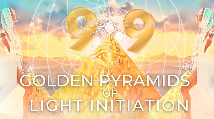9:9 PORTAL Golden Pyramids of Light Initiation Ceremony - LIVE Online