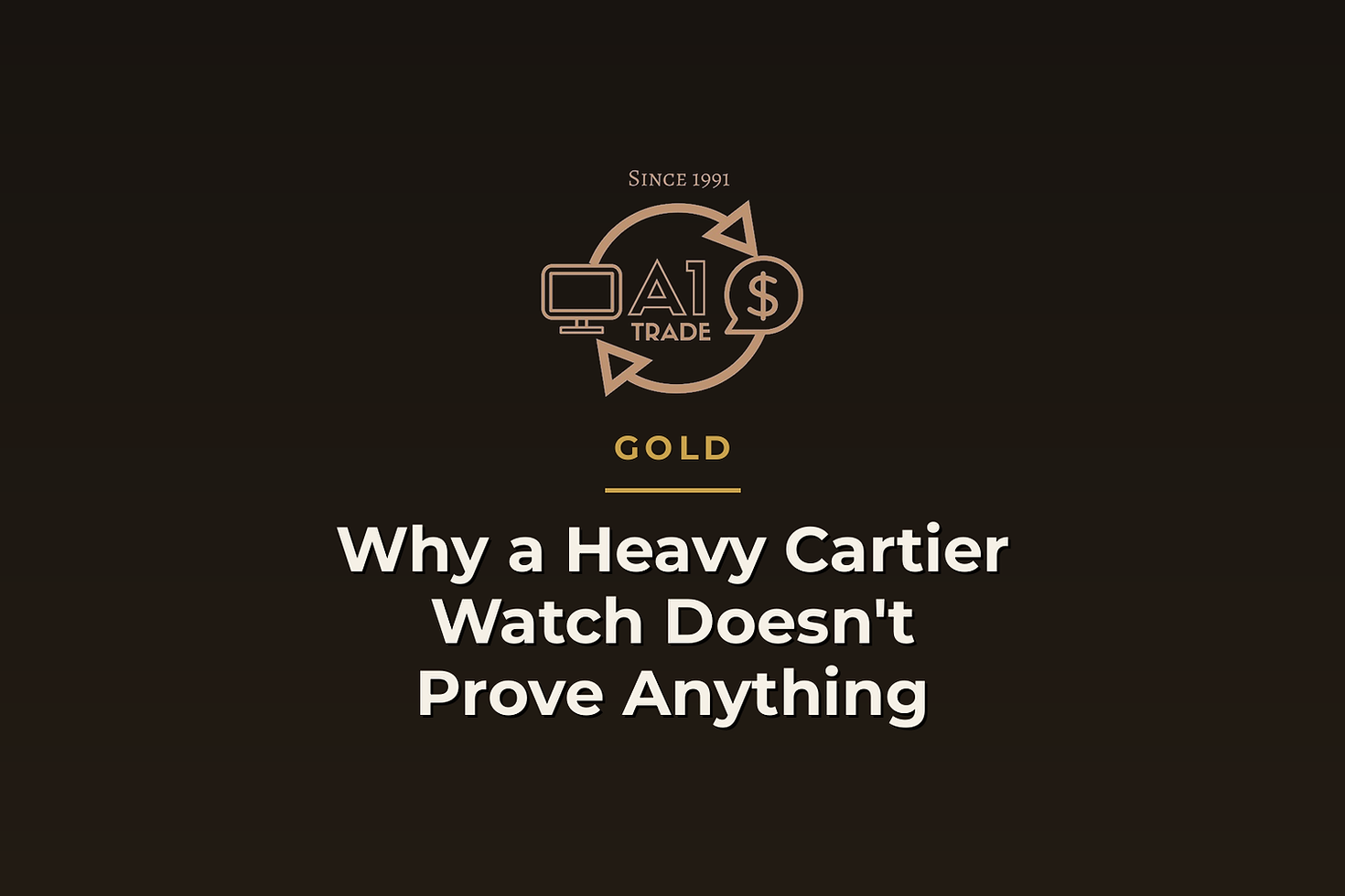 Why a Heavy Cartier Watch Doesn't Prove Anything