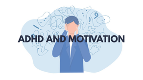 What the ADHD Brain Really Needs to Feel Motivated