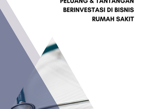 PELUANG & TANTANGAN BERINVESTASI DI BISNIS RUMAH SAKIT