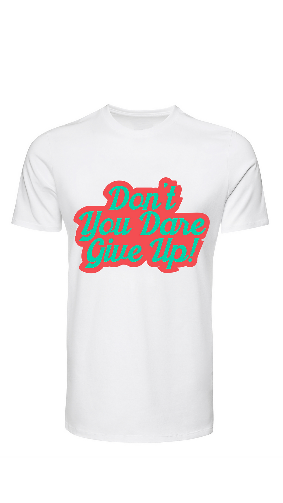 Thumbnail: "Don't You Dare Give Up" T-Shirt