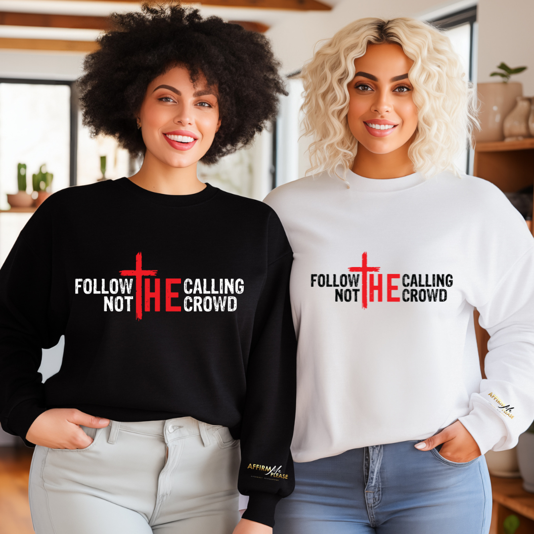 "Follow The Calling Not The Crowd" Sweatshirt