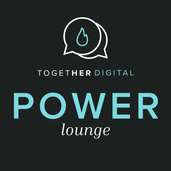 Together Digital Power Lounge Podcast