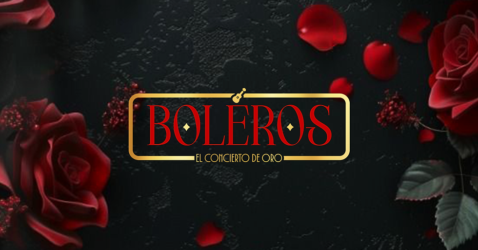 Boleros: El Concierto De Oro (16:00 Hrs.)