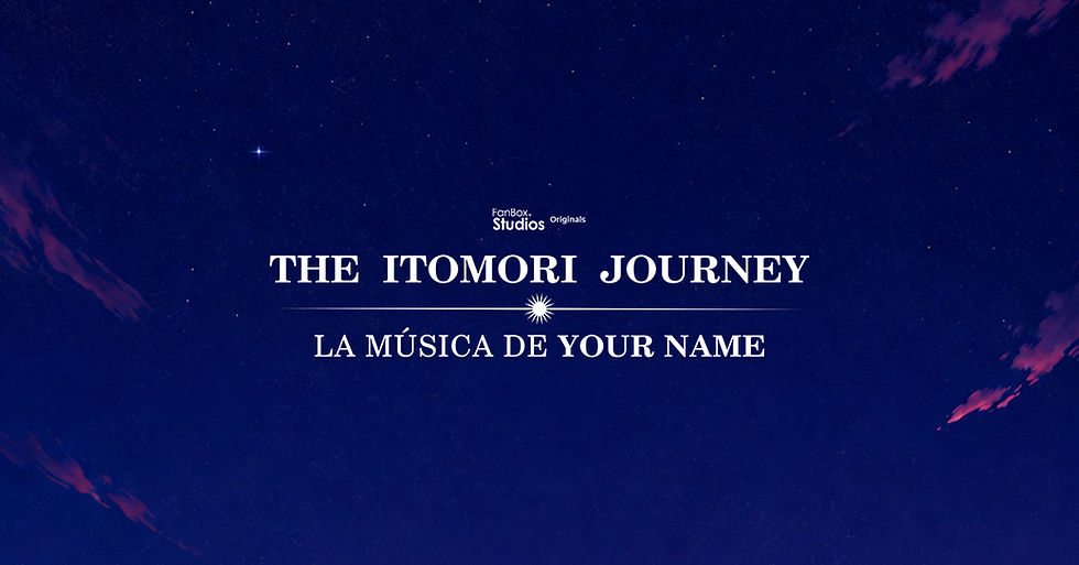 The Itomori Journey: La Música De Your Name (16:00 Hrs.)