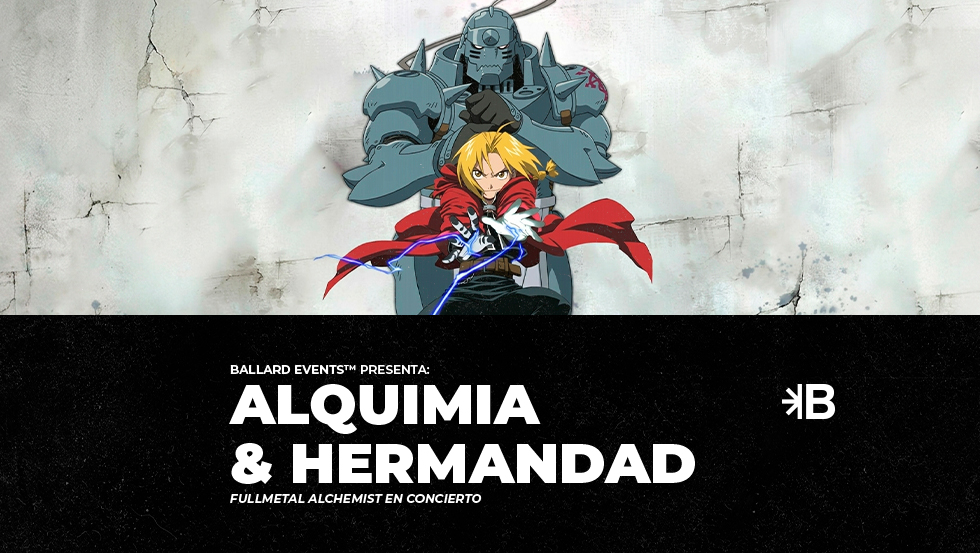 Afiche de Alquimia & Hermandad: FullMetal Alchemist En Concierto (17:00 Hrs.)