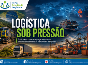 Logística sob pressão: Brasil corre contra seus gargalos enquanto o mundo redesenha rotas e encarece o transporte