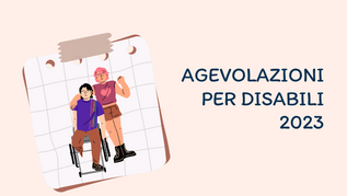 Disabilità: tutte le agevolazioni previste per il 2023