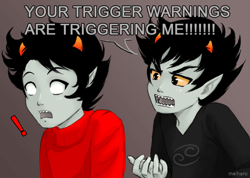 Trigger warnings are triggering