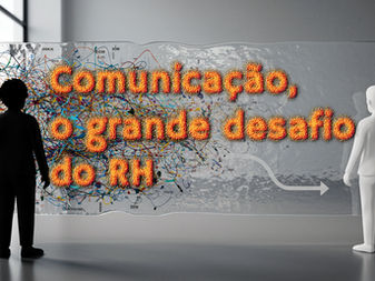 Comunicação: O Desafio Central do Desenvolvimento Humano e Organizacional