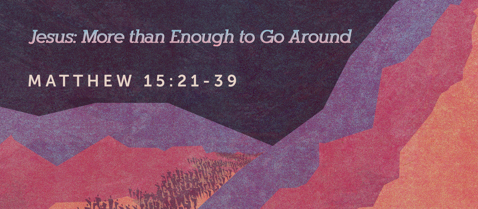 Jesus: More than Enough to Go Around