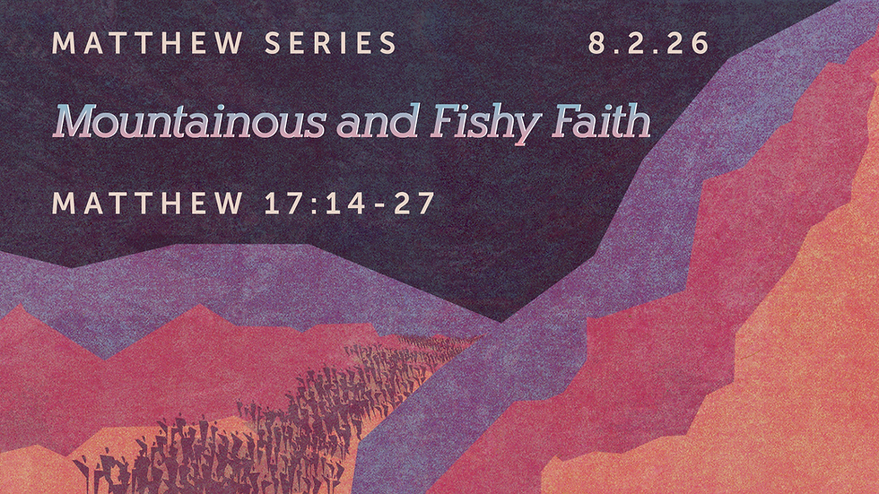 Mountainous and Fishy Faith