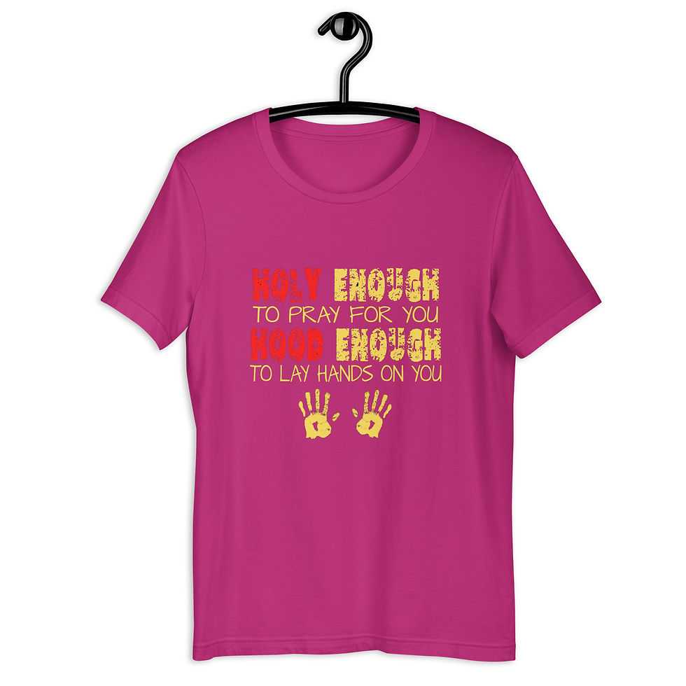 Thumbnail: Holy Enough To Pray For You Hood Enough To Lay Hands On You Unisex t-shirt