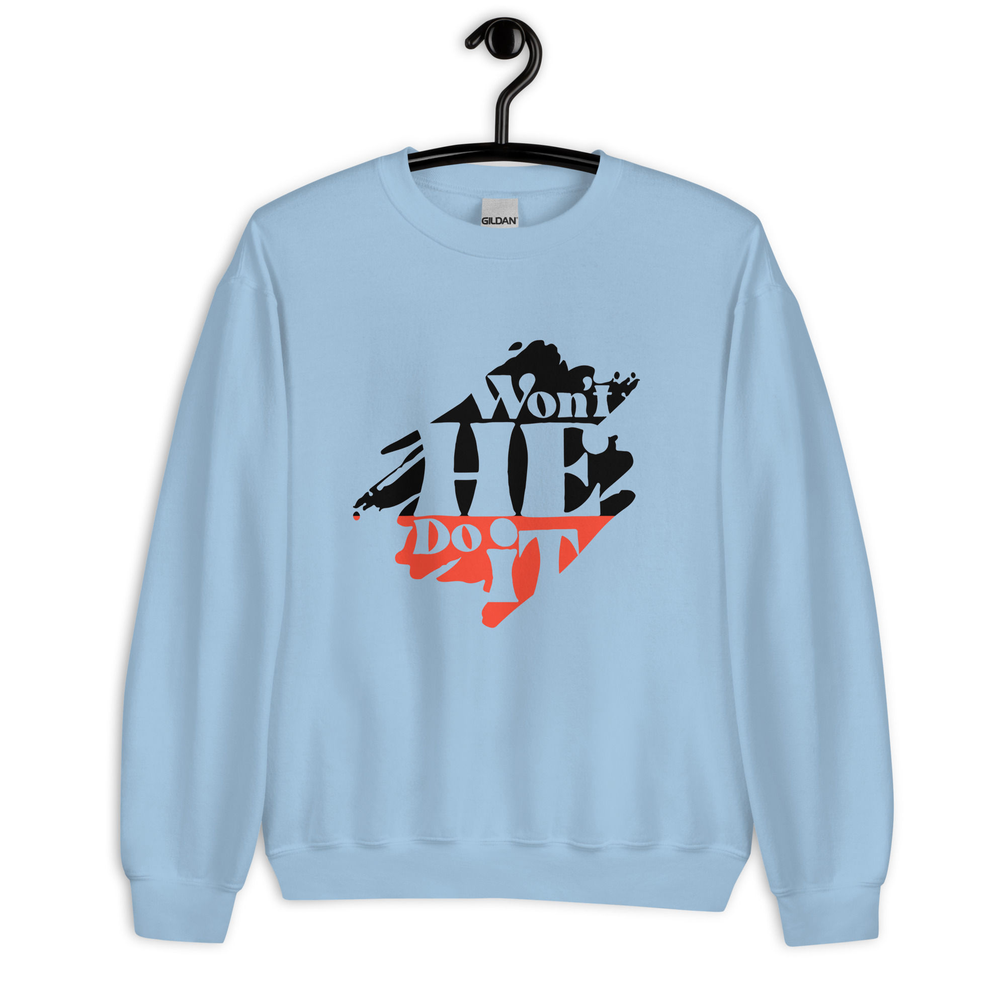 Won't He Do It Unisex Sweatshirt