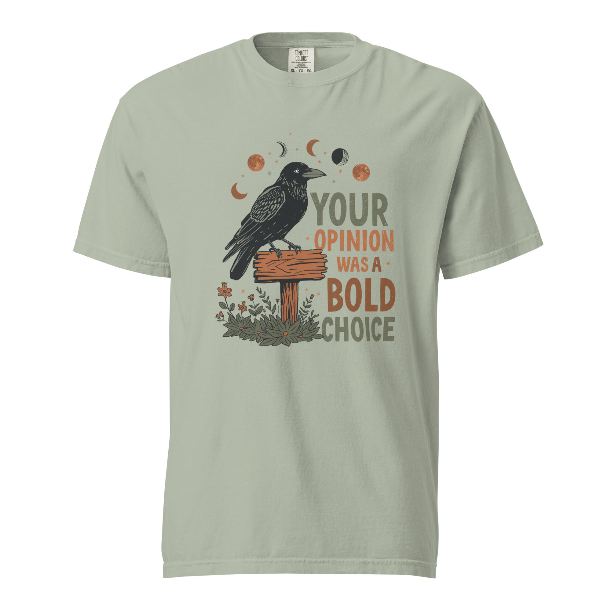 Your opinion was a bold choice - t shirt