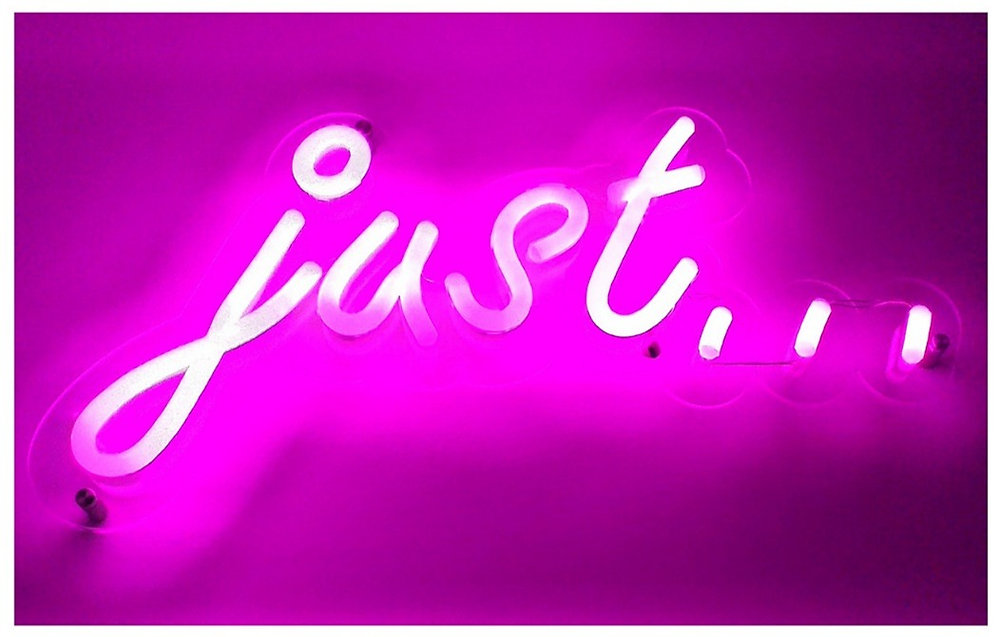 "Just"...