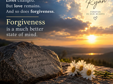 Sunset, daisies and a memorial stone honoring Ryan, with the words “Forgiveness is a much better state of mind.”