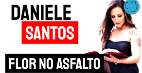Daniele Santos - Poema Flor no Asfalto | Novos Autores