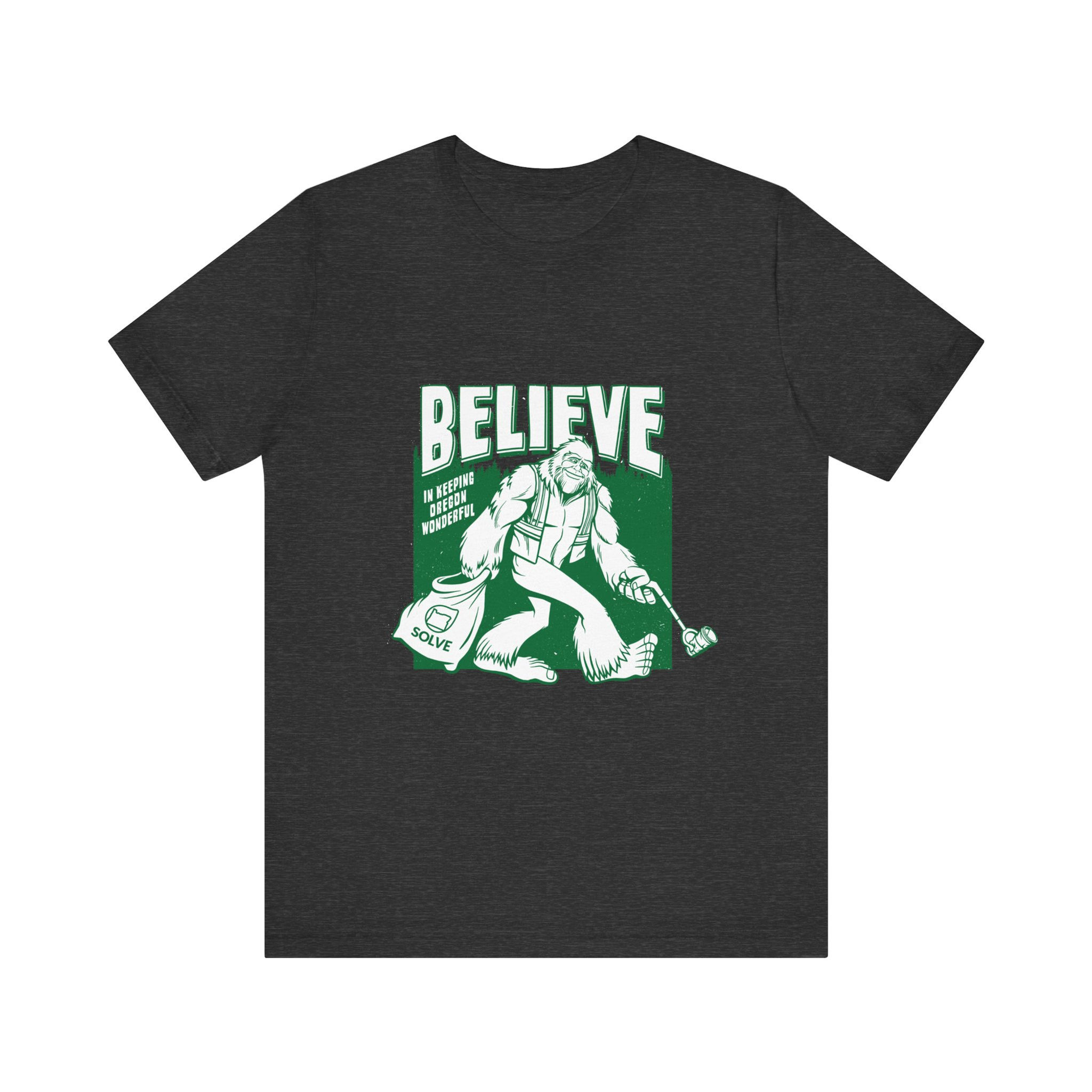 Believe in Keeping Oregon Wonderful Unisex Tee | Sasquatch Bigfoot SOLVE T-Shirt