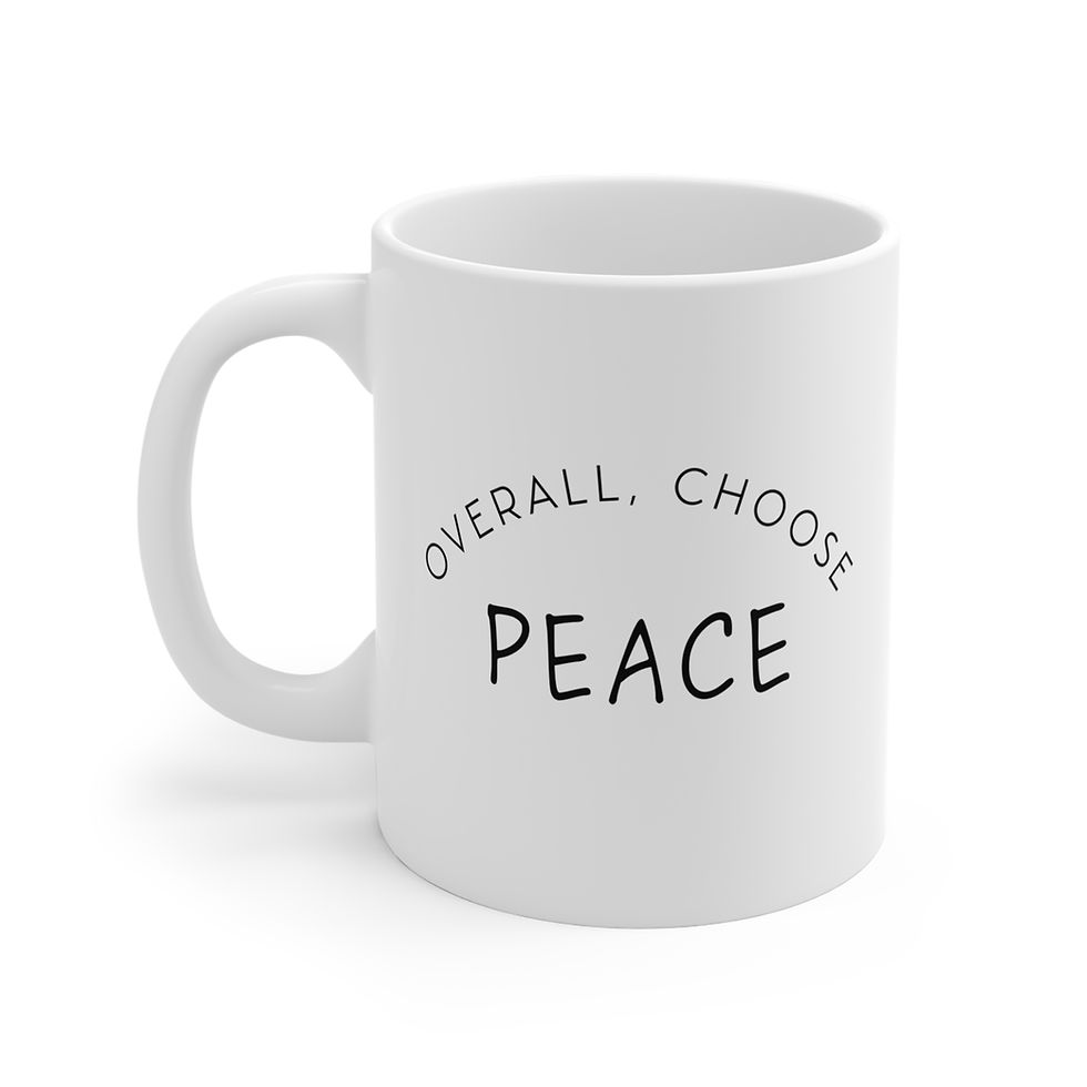 'Overall, Choose Peace' Mug 11oz "Embrace the peace of Christ with every sip"