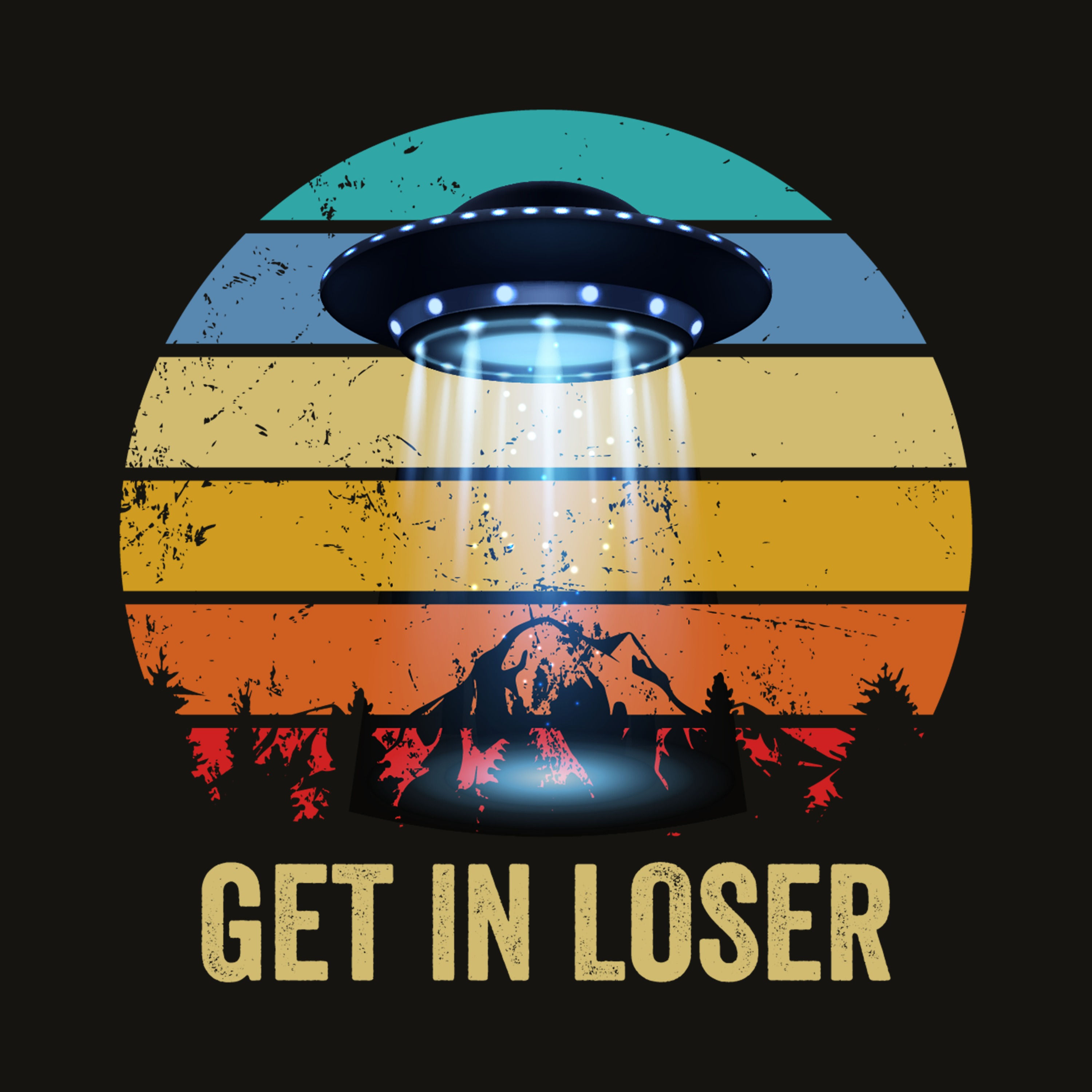 Retro sunset style design with UFO and soft blue tractor beam above a mountain and conifer forest with text “Get in Loser.”