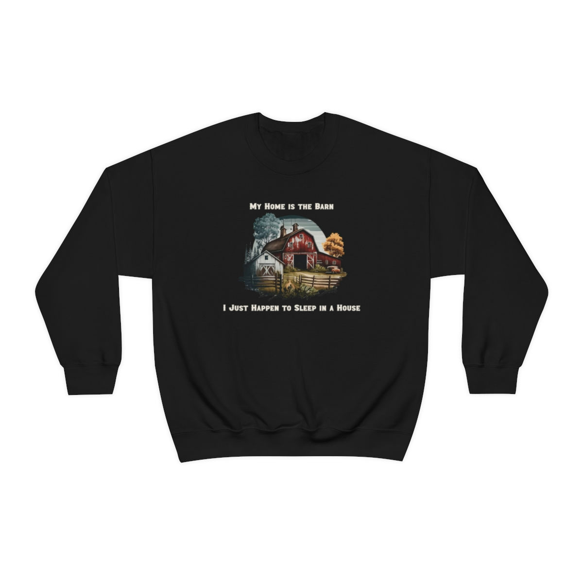 My Home Is the Barn Sweatshirt front view – horse lover barn sweatshirt.