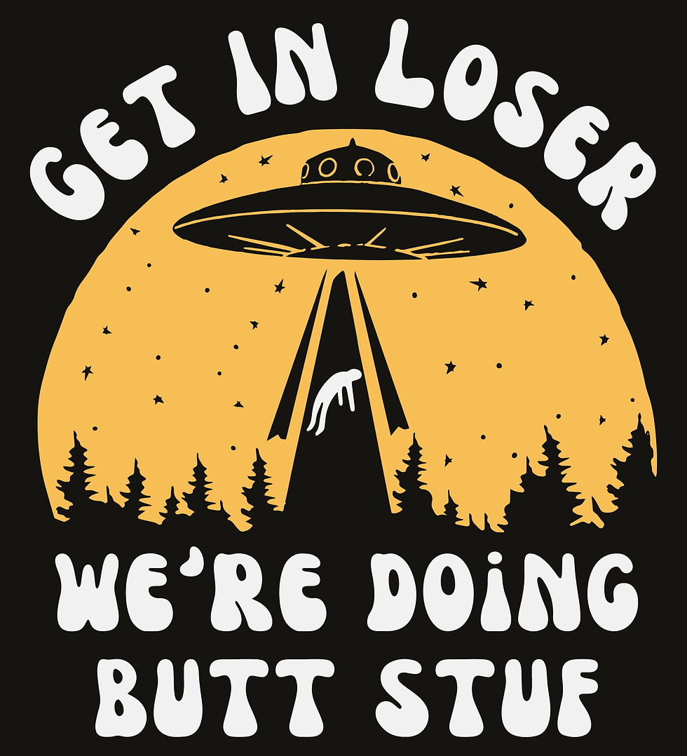 Aliens: Get In Loser We're Doing Butt Stuff - OM00455-1