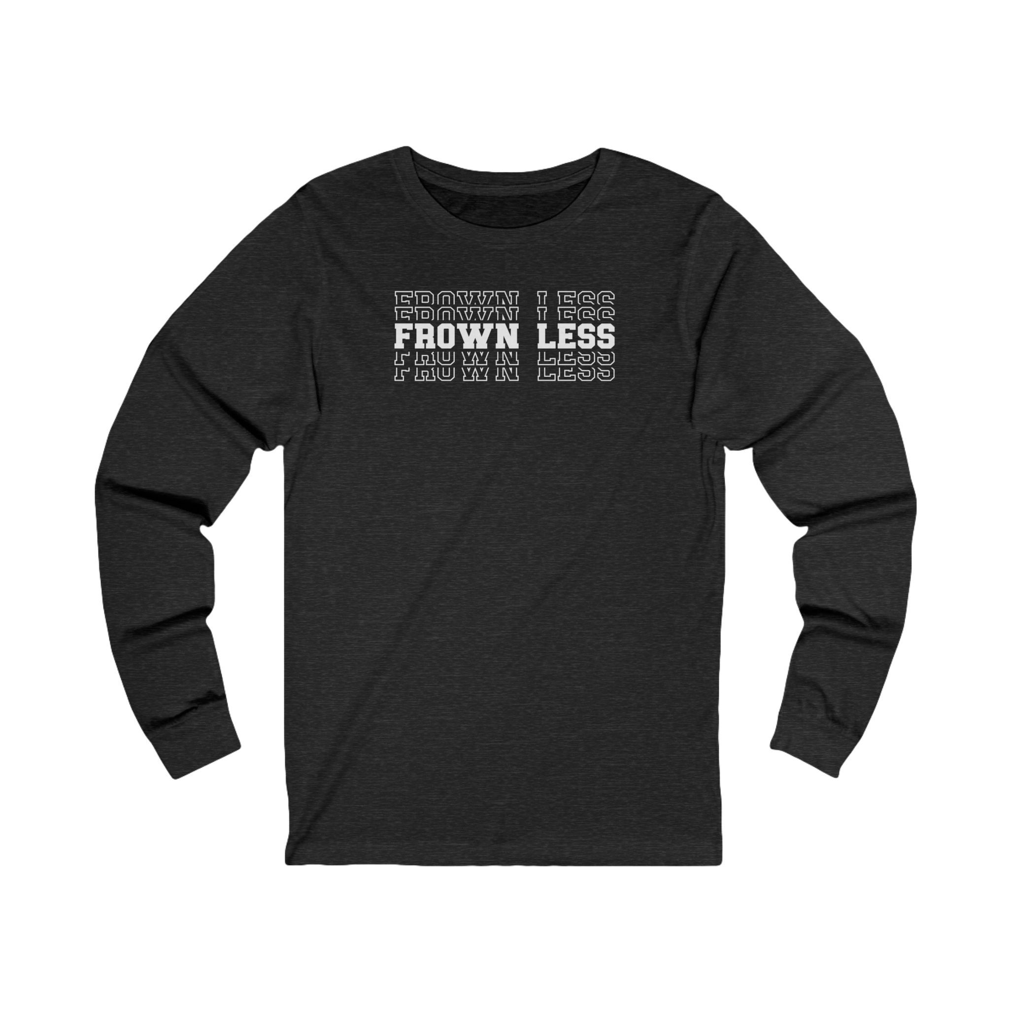 Frown Less Stacked Unisex Jersey Long Sleeve Tee