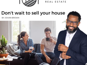 Don't wait to sell your house