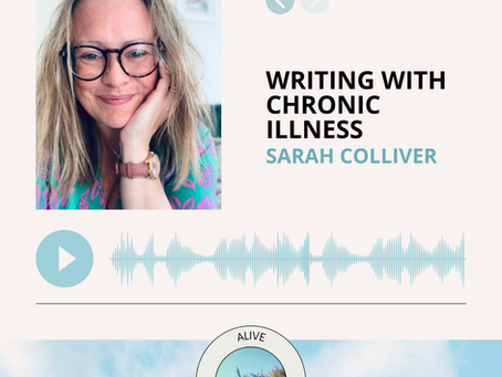 Writing with Chronic Illness | Sarah Colliver