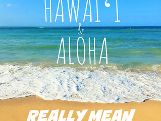 The Fascinating, Real Definition of Hawai‘i, Aloha, and Haole