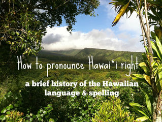 Why I Spell it Hawai‘i and not Hawaii, and Why You Should, Too