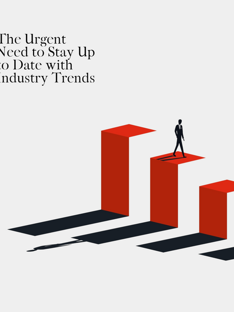 Don't Fall Behind: The Urgent Need to Stay Up to Date with Industry Trends