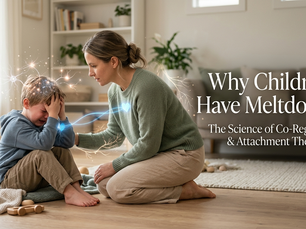 Why Children Have Meltdowns: The Science of Co-Regulation, Attachment Theory, and Emotional Regulation