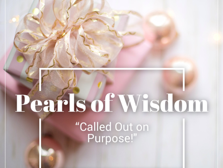 Pearls of Wisdom: Called Out on Purpose!
