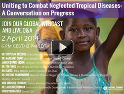 Join us for Live webcast Uniting to Combat Neglected Tropical Diseases: A Conversation on Progress
