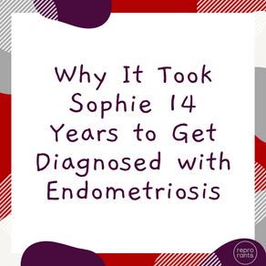 Why It Took Sophie 14 Years to Get Diagnosed with Endometriosis