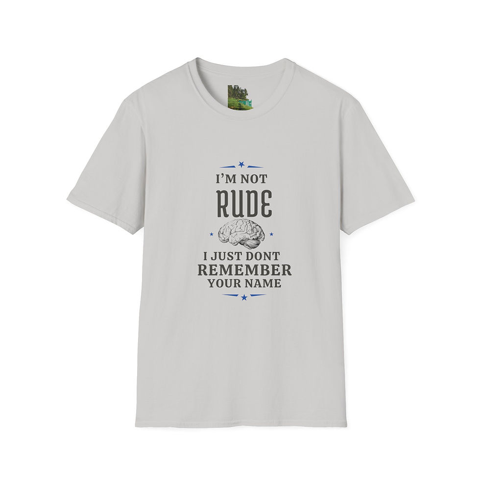 "I'm Not Rude, I Just Don't Remember..."- 100% Cotton Unisex T-Shirt