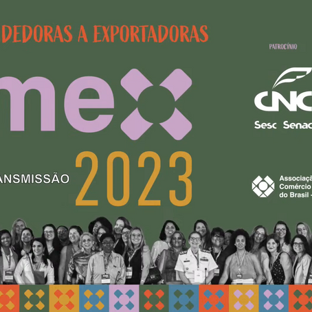 3º Encontro Nacional de Mulheres no Comércio Exterior - Emex 2023