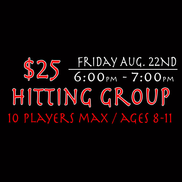 Hitting Group August 22nd 6:00-7:00