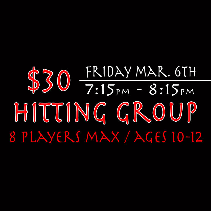 Hitting Group March 6th 7:15-8:15