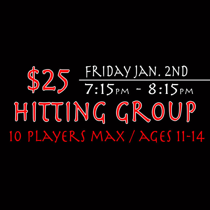 Hitting Group January 2nd 7:15-8:15 pm