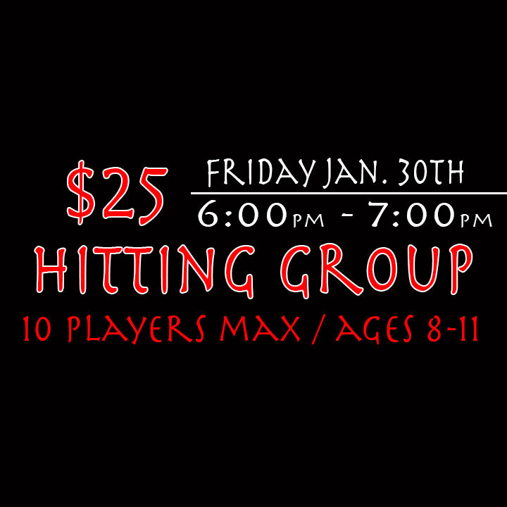 Hitting Group January 30th 6:00-7:00
