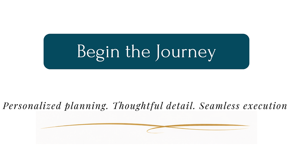 Dark teal banner with "Begin the Journey." Below, text reads "Personalized planning. Thoughtful detail. Seamless execution" with a gold line.