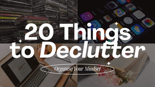 20 Things to Declutter to Organise Your Mindset