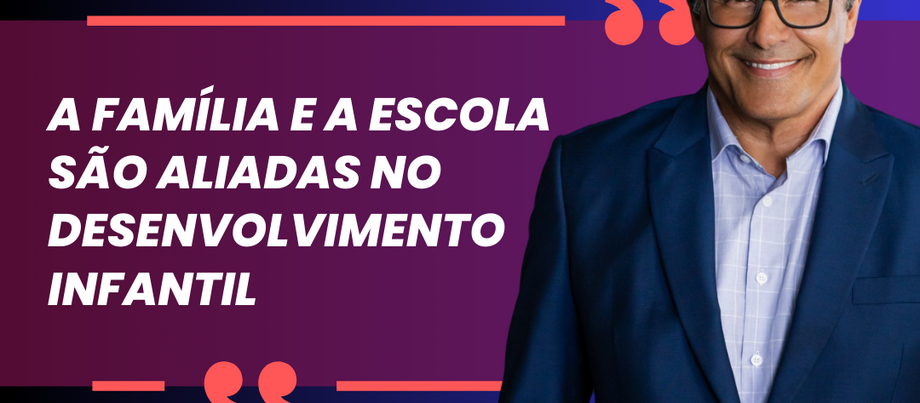 A família e a escola são aliadas no desenvolvimento infantil