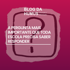 A pergunta mais importante que toda escola precisa saber responder